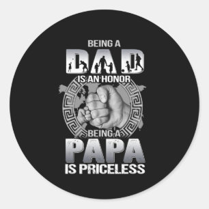 Being Dad is an honor being Papa is priceless Classic Round Sticker