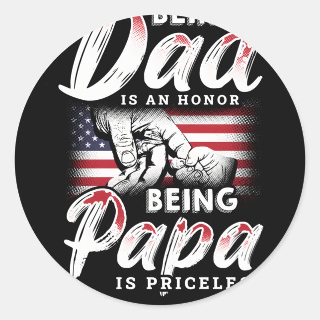 Being Dad Is An Honor Being Papa Is Priceless Classic Round Sticker (Front)
