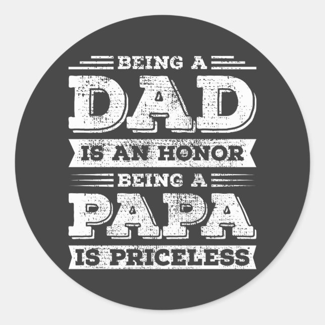 Being Dad is an Honor Being Papa is Priceless Classic Round Sticker (Front)