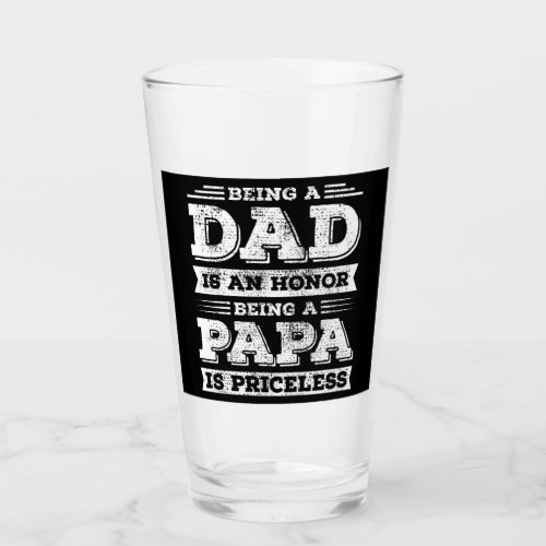 Being Dad is an Honor Being Papa is Priceless DK Glass