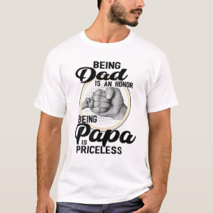Being Dad Is An Honor Being Papa Is Priceless Fat T-Shirt