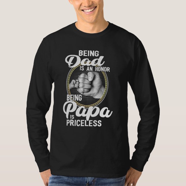 Being Dad Is An Honor Being Papa Is Priceless Fath T-Shirt (Front)