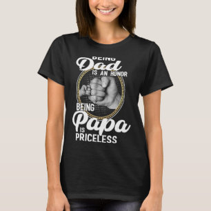 Being Dad Is An Honor Being Papa Is Priceless Fath T-Shirt