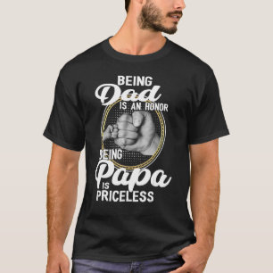 Being Dad Is An Honor Being Papa Is Priceless Fath T-Shirt