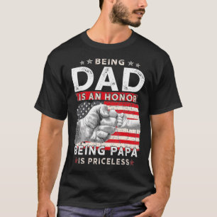 Being dad Is An Honor Being Papa Is Priceless Fath T-Shirt