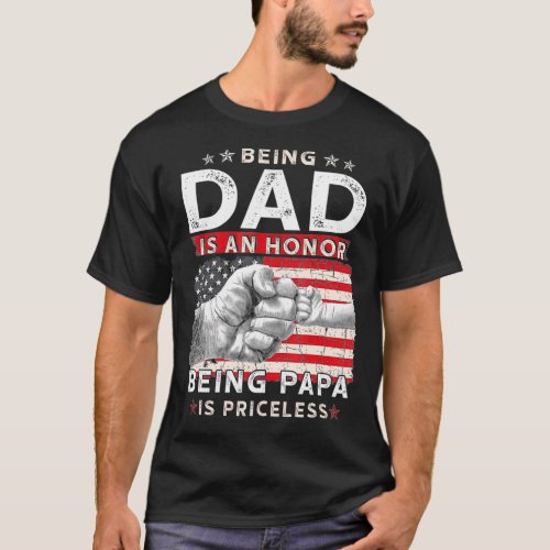 Being dad Is An Honor Being Papa Is Priceless Fath T_Shirt