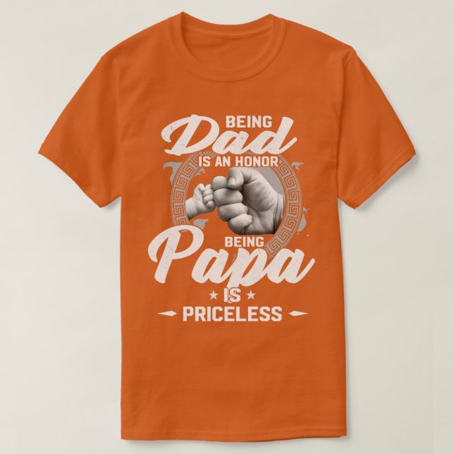 Being Dad Is An Honor Being Papa Is Priceless Funn T-Shirt (Design Front)