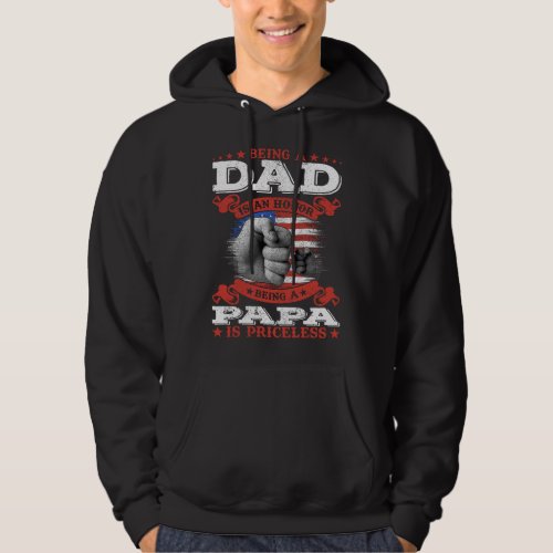 Being Dad is an Honor Being Papa is Priceless M Hoodie