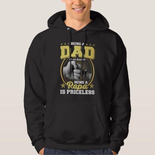 Being Dad is an Honor Being Papa is Priceless M Hoodie