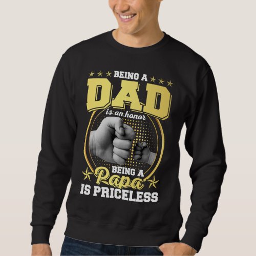 Being Dad is an Honor Being Papa is Priceless M Sweatshirt