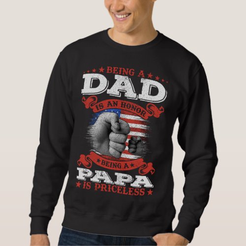 Being Dad is an Honor Being Papa is Priceless M Sweatshirt