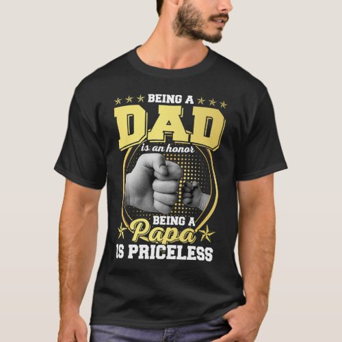 Being Dad is an Honor Being Papa is Priceless Men T_Shirt