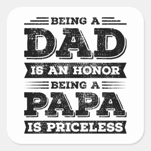 Being Dad is an Honor Being Papa is Priceless Square Sticker