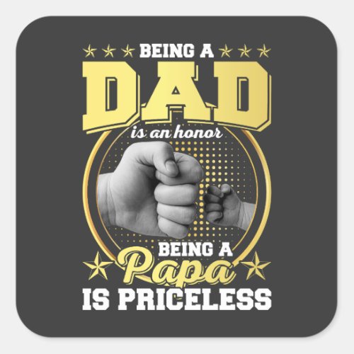 Being Dad is an Honor Being Papa is Priceless Square Sticker