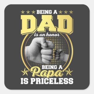 Being Dad is an Honor Being Papa is Priceless Square Sticker