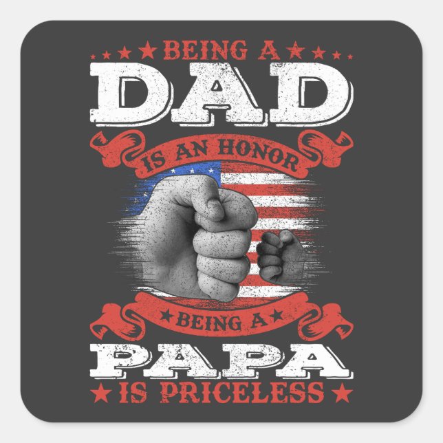 Being Dad is an Honor Being Papa is Priceless Square Sticker (Front)