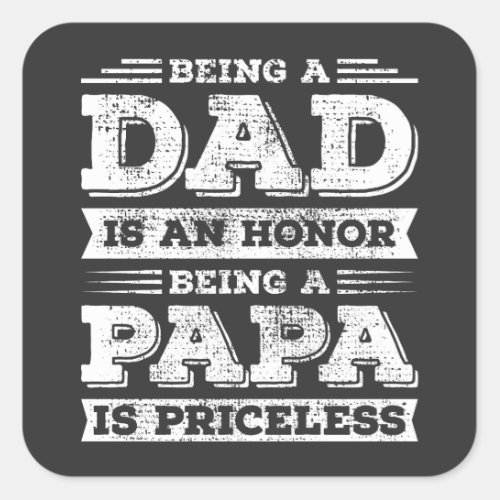 Being Dad is an Honor Being Papa is Priceless Square Sticker