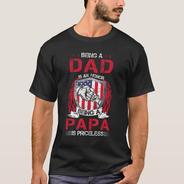 Being Dad Is An Honor Being Papa Is Priceless USA  T-Shirt (Front)