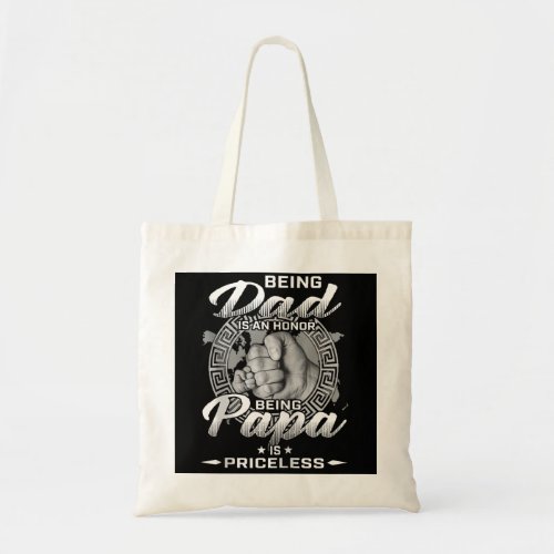 Being Dad is an Honor Being Papa is Priceless Zip Tote Bag