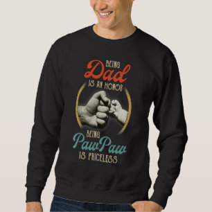 Being Dad Is An Honor Being Pawpaw Is Priceless Sweatshirt