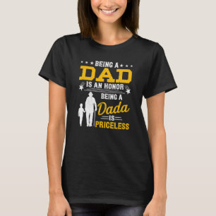 Being Dad Is An Honor Dada Being Is Priceless Fath T-Shirt