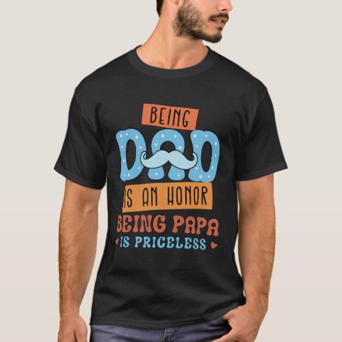 Being dad is an honour  T_Shirt