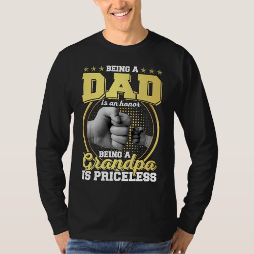 Being Dad is Honor Being Grandpa is Priceless M L  T_Shirt