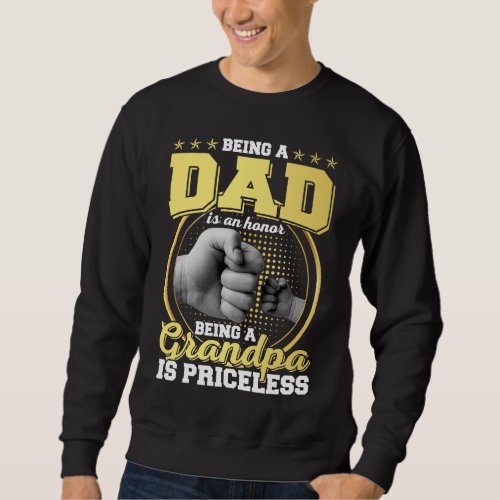 Being Dad is Honor Being Grandpa is Priceless M Sweatshirt