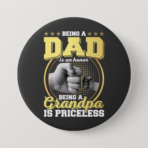 Being Dad is Honor Being Grandpa is Priceless RO Button