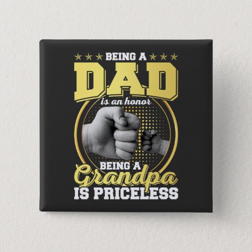 Being Dad is Honor Being Grandpa is Priceless SQ Button