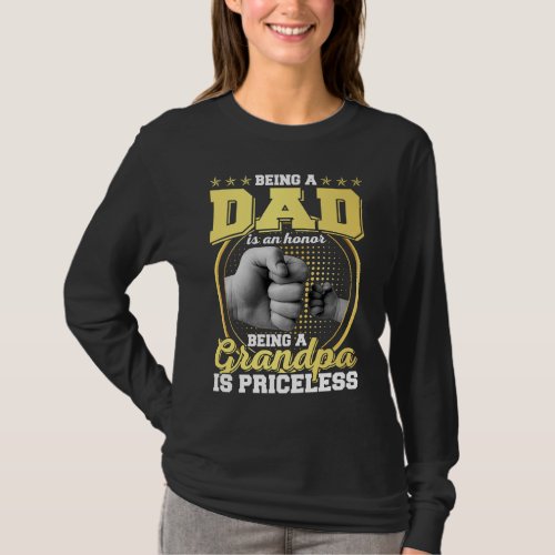 Being Dad is Honor Being Grandpa is Priceless W L T_Shirt