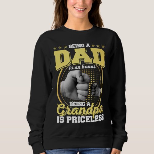 Being Dad is Honor Being Grandpa is Priceless WM Sweatshirt