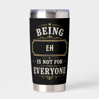 Being EH Is Not For Everyone Personalized Insulated Tumbler