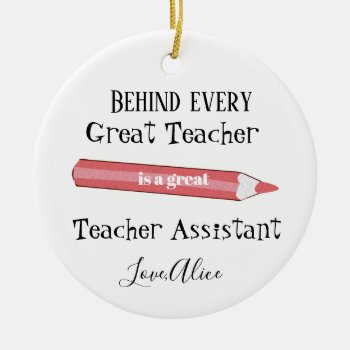 Being Every Great Teacher Is A Great Ta Teach Aide Ceramic Ornament by GenerationIns at Zazzle