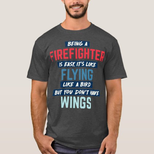 Being firefighter is easy humorous quote retro  T_Shirt