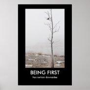 Being First Demotivational Poster at Zazzle