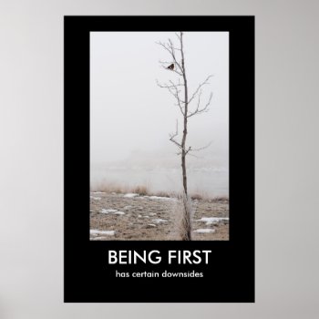 Being First Demotivational Poster by bluerabbit at Zazzle