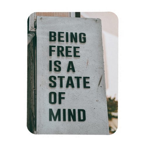 Being Free IS A State Of Mind  Flexible Photo Mag Magnet