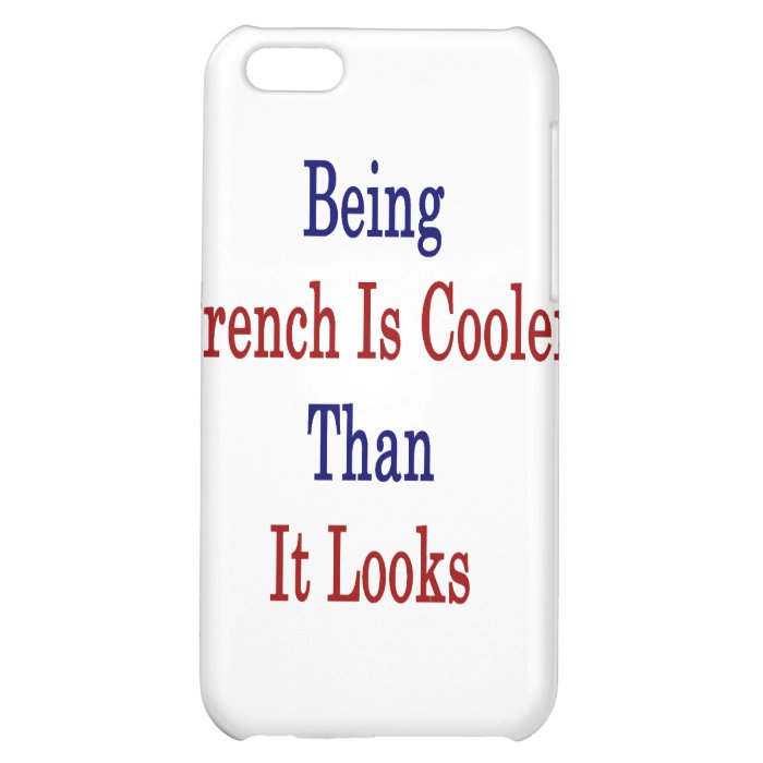 Being French Is Cooler Than It Looks iPhone 5C Case