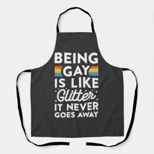 Being Gay Is Like Glitter It Never Goes Away Apron
