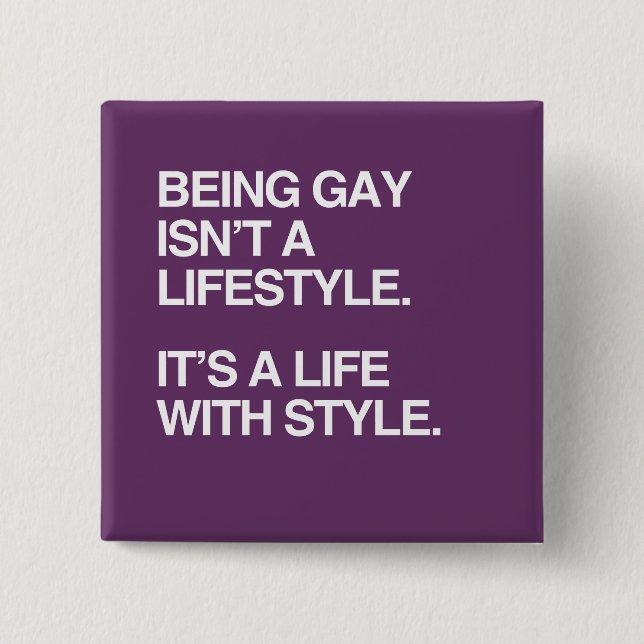 BEING GAY ISN'T A LIFESTYLE BUTTON (Front)