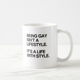 BEING GAY ISN'T A LIFESTYLE.png Coffee Mug