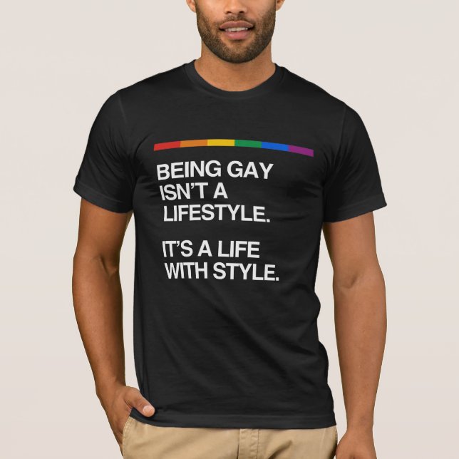 BEING GAY ISN'T A LIFESTYLE T-Shirt (Front)