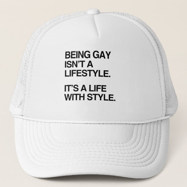 BEING GAY ISN'T A LIFESTYLE TRUCKER HAT (Front)