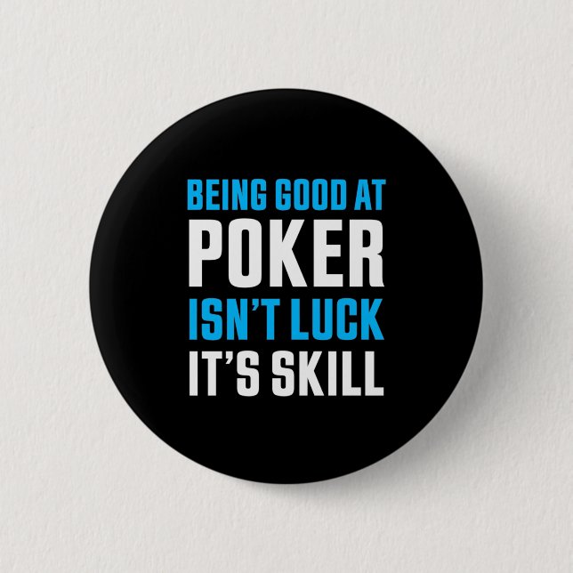 Being Good At Poker Button (Front)