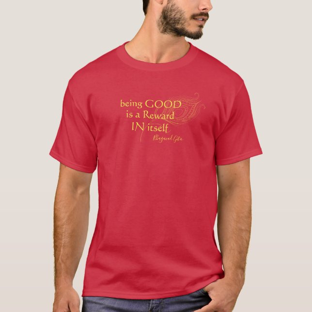 Being good is a reward in itself T-Shirt (Front)