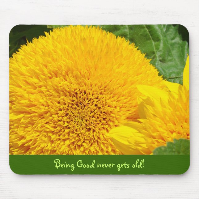 Being Good never gets old! Mouse pads Sunflowers (Front)