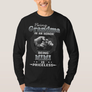 Being Grandma Is An Honor Being MIMI is priceless T-Shirt