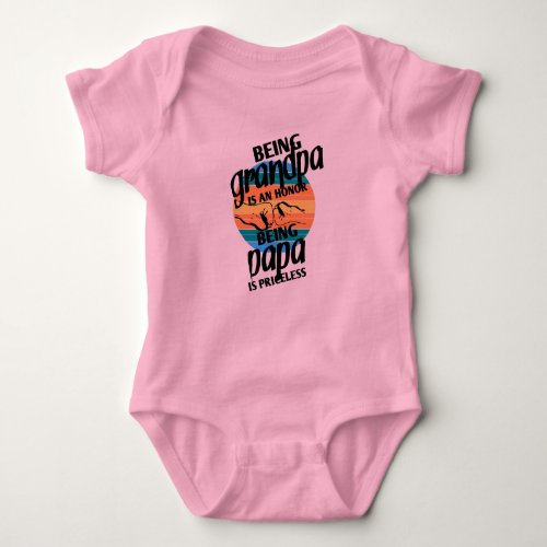 being grandpa is an honor being papa is priceless baby bodysuit