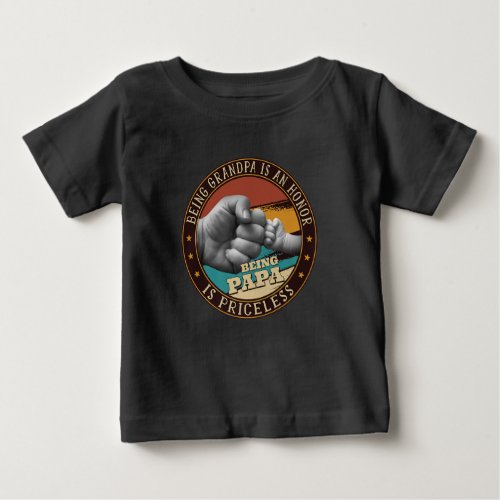 Being Grandpa Is An Honor Being PaPa is Priceless Baby T_Shirt